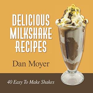Browse Through 40 Easy To Make Recipes For Making Amazing Homemade Milkshakes